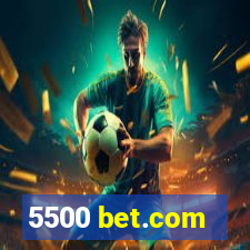 5500 bet.com